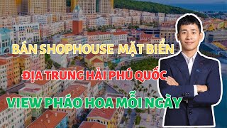 Bán shophouse địa trung hải phú quốc 124m2 8x15m 4 tầng  mặt biển xem pháo hoa mỗi ngày [upl. by Arvind]