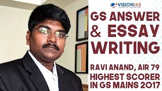 Essay and GS Answer Writing by Ravi Anand AIR 79 UPSC IAS 2017  Highest Scorer in GS Mains Exam [upl. by Urata]