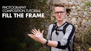 Fill The Frame  Photography Composition Tutorial [upl. by Aliemaj]