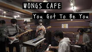 WONGS CAFE  You Got To Be You  band cover [upl. by Addison769]