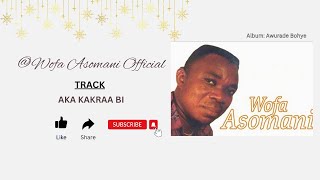 Wofa Asomani Official  Aka Kakraa Bi Official Live Audio wofaasomani wofaasomanisongs [upl. by Theona295]