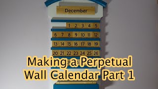 Making a Perpetual Calendar Part 1 [upl. by Kant]