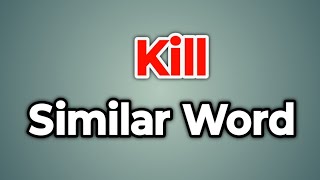 Kill Similar Word  Synonyms of Kill  Words Tube [upl. by Sherlocke596]