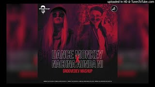 Dance Monkey X Nachna Aunda Nahi Mashup  Groovedev [upl. by Niledam]