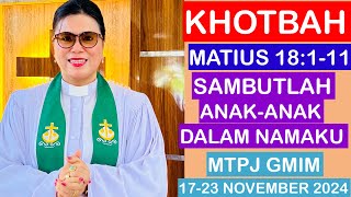 KHOTBAH MATIUS 18111MTPJ GMIM 1723 NOVEMBER 2024SAMBUTLAH ANAKANAK DALAM NAMAKU [upl. by Abernathy]