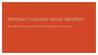 Windows corporate device identifiers to allow or block enrollment [upl. by Buroker]