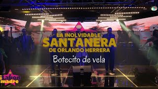 La Inolvidable Santanera De Orlando Herrera  Botecito De Vela Video Oficial [upl. by Fokos627]