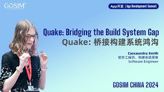 GOSIM CHINA 2024  Cassaundra Smith Quake  Bridging the Build System Gap [upl. by Rudie]