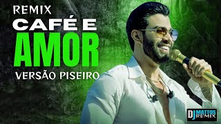 Café e amor Versão Piseiro Gusttavo Lima Remix [upl. by Lindly]