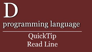 QuickTip 128  D Read Line  D programming language Tutorial  Console Input Output [upl. by Clair]