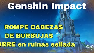 Rompecabezas de torre en ruinas sellada Genshin impact desafío de burbujas cofre valioso [upl. by Enohs]