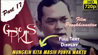 Part 17  G30S PKI Film Pengkhianatan Lulus Sensor Cocok untuk NoBar  Full Text Display [upl. by Amitarp]