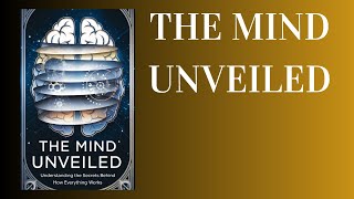 The Mind Unveiled Understanding the Secrets Behind How Everything Works Audiobook [upl. by Berkman]