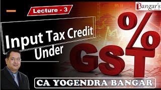 Input Tax Credit ║ Lecture 3 ║ for CA Final Nov 2023 Exams by CA Yogendra Bangar [upl. by Arratal]