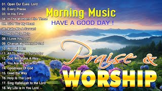 Nonstop Morning Worship Songs With Lyrics For Prayer ✝️ Playlist Praise amp Worship Songs 2024 [upl. by Luas]