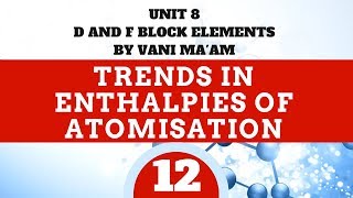 Trends in Enthalpy of Atomisation l part 12l Unit8  cbse  class 12 df block elements [upl. by Yerhcaz85]