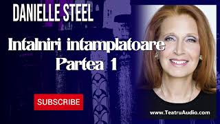 Întâlniri Întâmplătoare  Partea 1  Danielle Steel [upl. by Syned998]