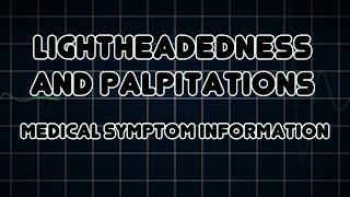 Lightheadedness and Palpitations Medical Symptom [upl. by Ihsorih755]