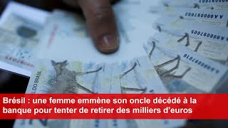 Brésil  une femme emmène son oncle décédé à la banque pour tenter de retirer des milliers d’euros [upl. by Aillimat577]