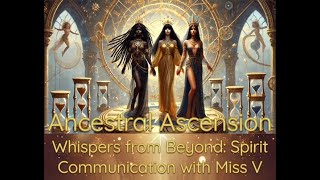 Whispers from Beyond Spirit Communication with Miss V [upl. by Lapotin]