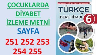 ÇOCUKLARDA DİYABET İZLEME Metni CEVAPLARI 6 Sınıf Türkçe Ders Kitabı Sayfa 251 252 253 254 255 [upl. by Elletnohs]