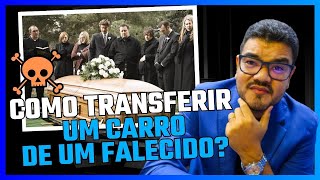 🚨COMO TRANSFERIR UM VEÍCULO DE UMA PESSOA FALECIDA Evite Erros Comuns que Podem Complicar a Vida [upl. by Rutherford]