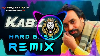 Kabza Dj Remix Hard Bass  Babbu Maan  Vibration Mix  Dj Parveen Saini Mahendergarh [upl. by Emmi323]