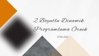 2 Boyutlu Dinamik Programlama Örnekleri [upl. by Tterrag63]