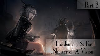 Arknights The Journey So Far Part 2 Shatter of a Vision [upl. by Juliann]