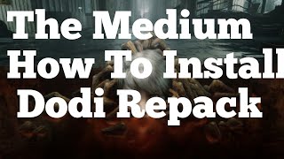 The Medium How To Install Dodi Repack [upl. by Nnylrebma]