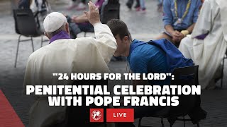 LIVE  24 Hours for the Lord Celebration of Reconciliation with Pope Francis  March 8th 2024 [upl. by Quinlan]