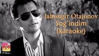 Jahongir Otajonov  Sogindim Uzbek Karaoke [upl. by Ecneret826]