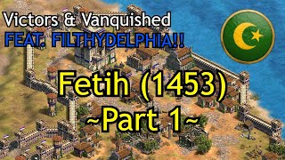 Fetih 1453  feat Filthydelphia Part 1  AoE2 DE Victors amp Vanquished [upl. by Relyhs903]