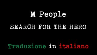 M People  Search For The Hero Traduzione in italiano [upl. by Tombaugh]