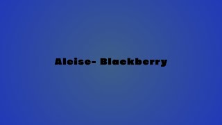 Aleise  Blackberry  Produced By ChrisampTeeb [upl. by Beale]