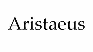 How to Pronounce Aristaeus [upl. by Liss]