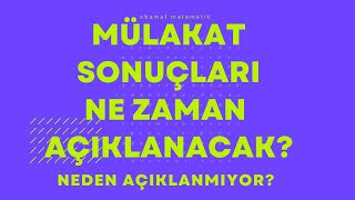 MÜLAKAT SONUÇLARI NE ZAMAN AÇIKLANACAK NEDEN AÇIKLANMIYOR [upl. by Girardo255]