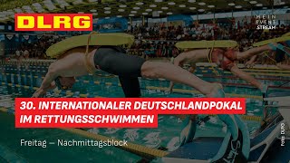 30 Internationaler Deutschlandpokal im Rettungsschwimmen – Freitag Nachmittagsblock [upl. by Olivette]