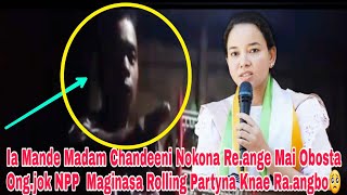 Ia Mande Madam Chandeeni Nokona Reange NPP Rolling Partyna Kamko Kae Mai Ongjok Knabo🥺12112024 [upl. by Christis674]