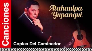 Atahualpa Yupanqui  Coplas Del Caminador [upl. by Carn]