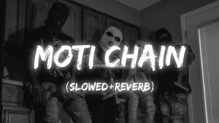 Moti Chain Slowed  Reverb Mota Paisa [upl. by Eidac]