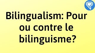 Bilingualism Pour ou contre le bilinguisme [upl. by Jehiel17]