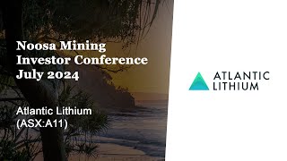 Noosa Mining Investor Conference July 2024  Atlantic Lithium ASXA11 [upl. by Smoht]