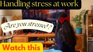 Managing Work Stress Tips from my personal experience [upl. by Hnib25]