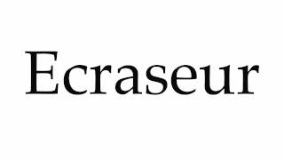 How to Pronounce Ecraseur [upl. by Hakceber]