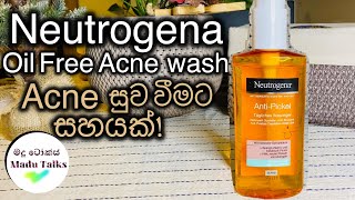 NEUTROGENA Oil Free Acne Wash Review What I think of it amp How to use Madu Talks Acne Wash Sinhala [upl. by Neeoma704]