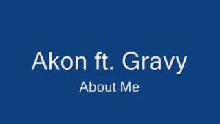 Akon ft Gravy  About Me [upl. by Dole]