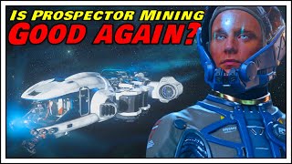 Is Prospector Mining in Star Citizen 322 Good Again Money Making Guide [upl. by Aitahs]