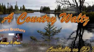 191  Country Waltz  Old Time Music  By The Doiron Brothers [upl. by Gianina]