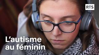 L’autisme au féminin  la différence invisible  RTS [upl. by Highams]